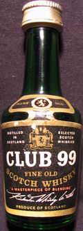 Club 99
rare old
fine old scotch whisky
a masterpiece of blending